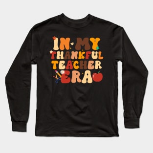 In My Thankful Teacher Era Thanksgiving Long Sleeve T-Shirt